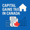 Capital Gains Tax in Canada: What It Is and How To Avoid It